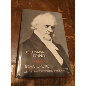 Buchanan Dying a Play John Updike 2000 Hardback Book w Dust Jacket